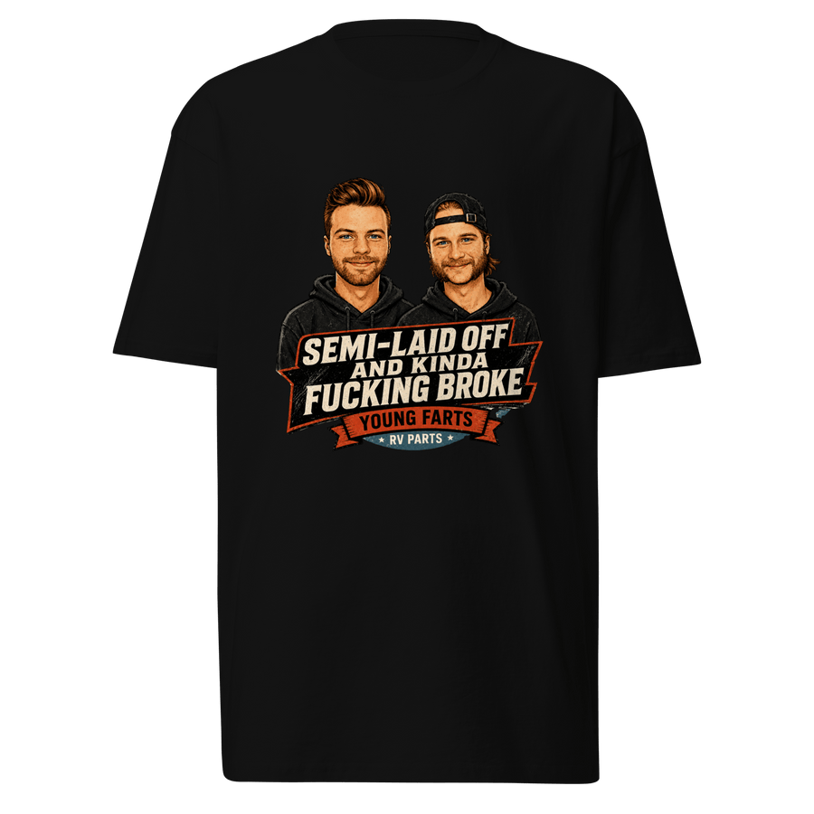 Semi-Laid Off and Kinda Fucking Broke T-Shirt black front view